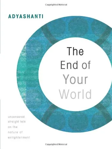 The End of Your World: Uncensored Straight Talk on the Nature of Enlightenment