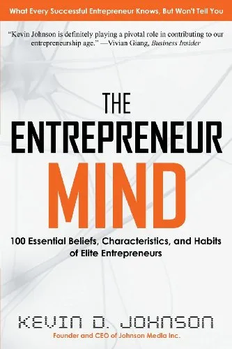 The Entrepreneur Mind: 100 Essential Beliefs, Characteristics, and Habits of Elite Entrepreneurs