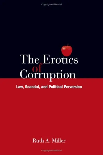 The Erotics of Corruption: Law, Scandal, and Political Perversion