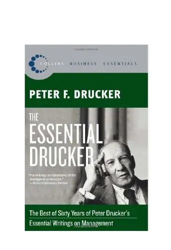 The Essential Drucker: The Best of Sixty Years of Peter Drucker's Essential Writings on Management (Collins Business Essentials)