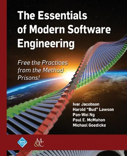 The Essentials Of Modern Software Engineering: Free The Practices From The Method Prisons!