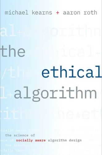 The Ethical Algorithm: The Science of Socially Aware Algorithm Design