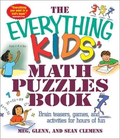 The Everything Kids' Math Puzzles Book: Brain Teasers, Games, and Activities for Hours of Fun