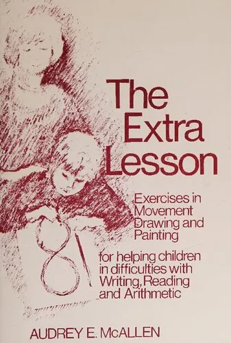 The Extra Lesson: Movement, Drawing and Painting Exercises to Help Children with Difficulties in Writing, Reading, and Arithmetic