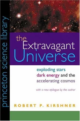 The Extravagant Universe: Exploding Stars, Dark Energy, and the Accelerating Cosmos