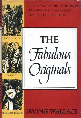 The Fabulous Originals: Lives of Extraordinary People Who Inspired Memorable Characters in Fiction