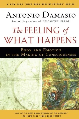 The Feeling of What Happens: Body and Emotion in the Making of Consciousness