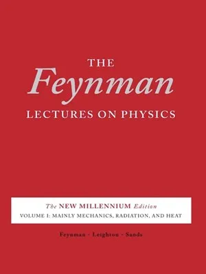 The Feynman Lectures on Physics, Vol. I: The New Millennium Edition: Mainly Mechanics, Radiation, and Heat