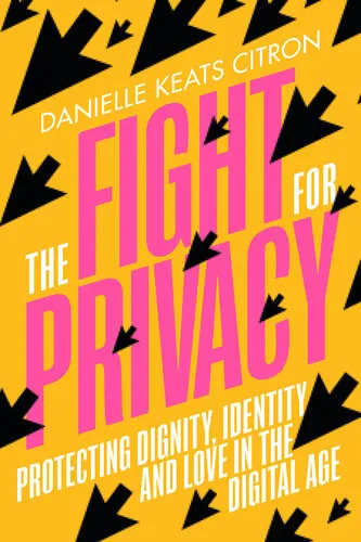 The Fight for Privacy: Protecting Dignity, Identity, and Love in the Digital Age