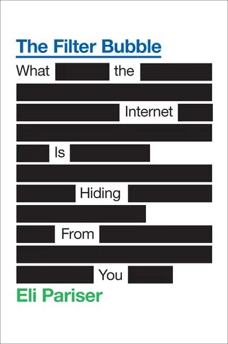The Filter Bubble: What the Internet Is Hiding from You