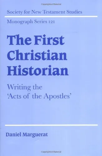 The First Christian Historian: Writing the 'Acts of the Apostles' (Society for New Testament Studies Monograph Series)