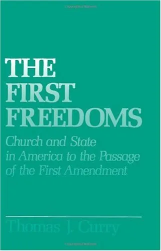 The First Freedoms: Church and State in America to the Passage of the First Amendment