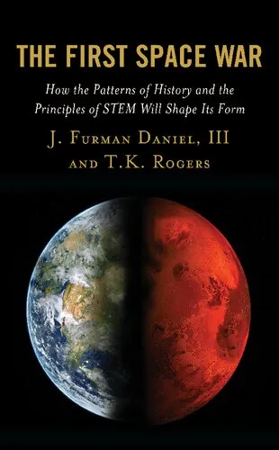 Cover of The First Space War: How the Patterns of History and the Principles of STEM Will Shape Its Form