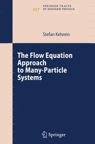 The Flow Equation Approach to Many-Particle Systems (Springer Tracts in Modern Physics, 217)