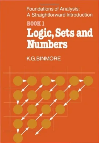 The Foundations of Analysis: A Straightforward Introduction: Book 1: Logic, Sets and Numbers