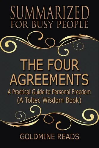 The Four Agreements--Summarized for Busy People: A Practical Guide to Personal Freedom (A Toltec Wisdom Book)