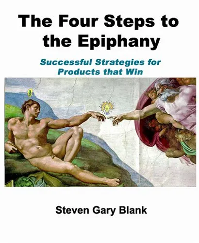 The Four Steps to the Epiphany: Successful Strategies for Products that Win