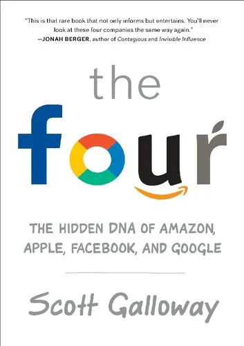 The Four; The Hidden DNA of Amazon, Apple, Facebook, and Google