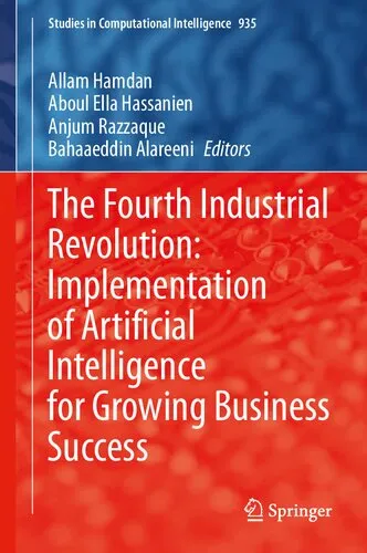 The Fourth Industrial Revolution: Implementation of Artificial Intelligence for Growing Business Success (Studies in Computational Intelligence, 935)