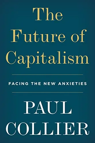 The Future of Capitalism: Facing the New Anxieties