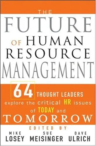 The Future of Human Resource Management: 64 Thought Leaders Explore the Critical HR Issues of Today and Tomorrow