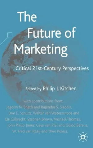 The Future of Marketing: Critical 21st Century Perspectives