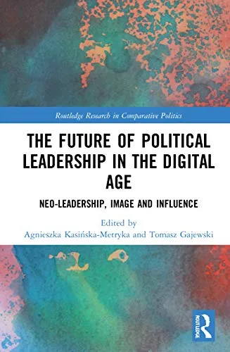 The Future of Political Leadership in the Digital Age: Neo-Leadership, Image, and Influence