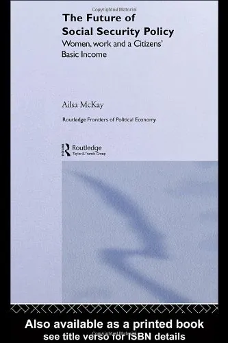 The Future of Social Security Policy  Women, Work and A Citizens Basic Income (Routledge Frontiers of Political Economy)