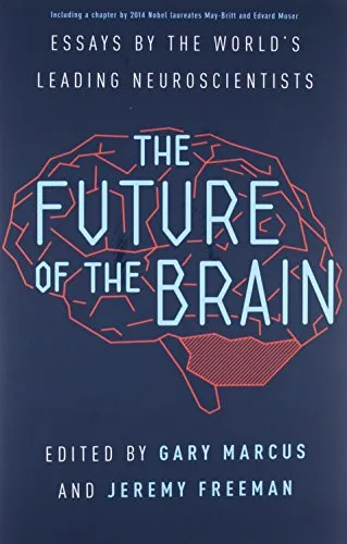 The Future of the Brain: Essays by the World's Leading Neuroscientists