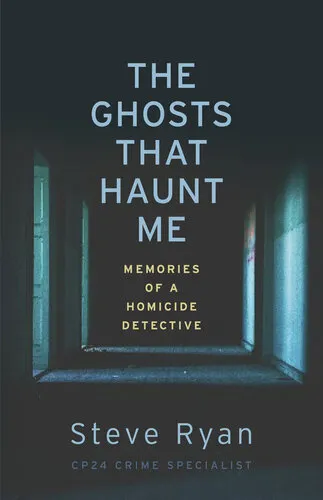 The Ghosts That Haunt Me: Memories of a Homicide Detective