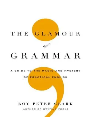 The Glamour of Grammar: A Guide to the Magic and Mystery of Practical English (1/2)