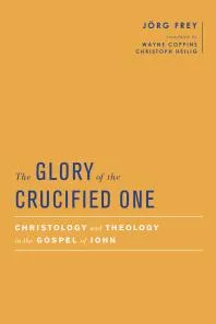 The Glory of the Crucified One : Christology and Theology in the Gospel of John