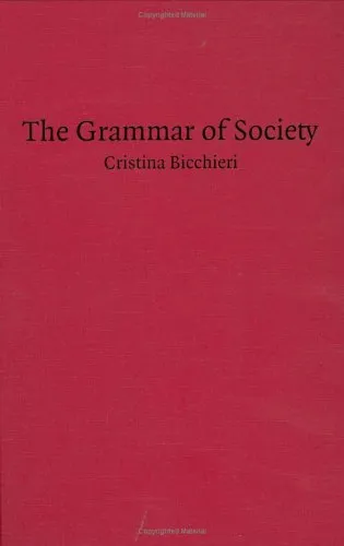 The Grammar of Society: The Nature and Dynamics of Social Norms