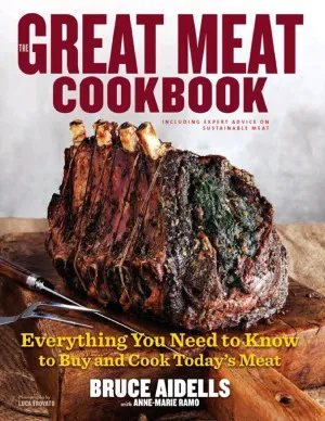 The Great Meat Cookbook  Everything You Need to Know to Buy and Cook Today's Meat