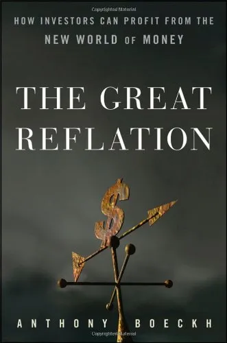 The Great Reflation: How Investors Can Profit From the New World of Money