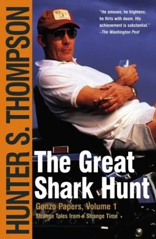 The Great Shark Hunt: Gonzo Papers Vol I