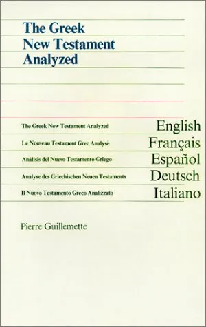 The Greek New Testament Analyzed - Le Nouveau Testament Grec Analysé - Analisis Del Nuevo Testamento Griego - Analyse Des Griechischen Neuen Testaments - Il Nuovo Testamento Greco Analizzato