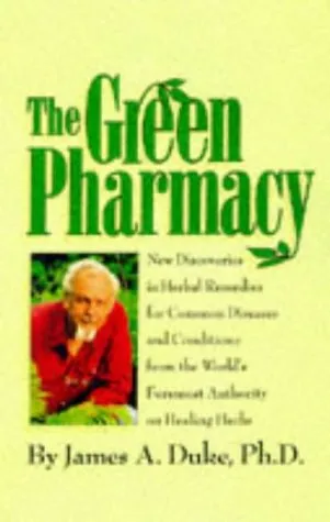 The Green Pharmacy: New Discoveries in Herbal Remedies for Common Diseases and Conditions from the World's Foremost Authority on Healing Herbs