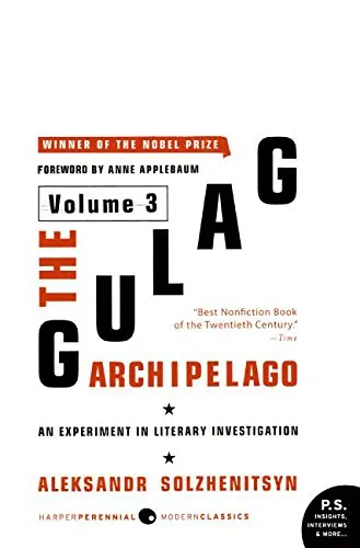 The Gulag Archipelago Volume 3: An Experiment in Literary Investigation