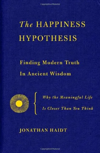 The Happiness Hypothesis: Finding Modern Truth in Ancient Wisdom