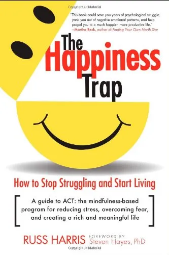 The Happiness Trap: How to Stop Struggling and Start Living