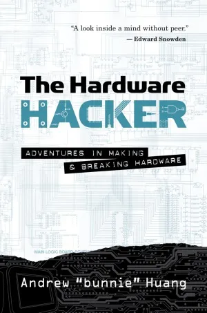 The Hardware Hacker: Adventures in Making and Breaking Hardware