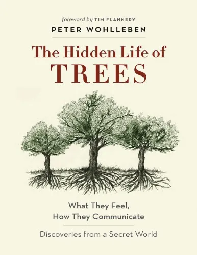 The Hidden Life of Trees: What They Feel, How They Communicate