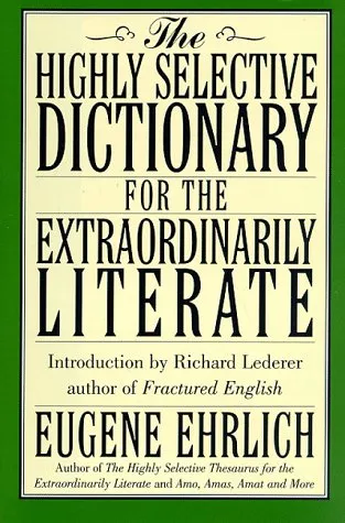 The Highly Selective Dictionary For The Extraordinarily Literate