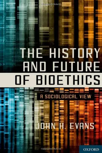 The History and Future of Bioethics: A Sociological View