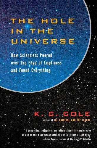 The Hole in the Universe: How Scientists Peered Over the Edge of Emptiness and Found Everything