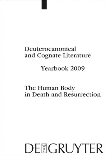 The Human Body in Death and Resurrection (Deuterocanonical and Cognate Literature: Yearbook 2009)