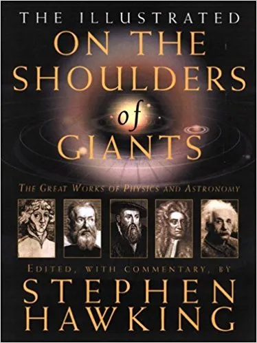 The Illustrated On the Shoulders of Giants: The Great Works of Physics and Astronomy