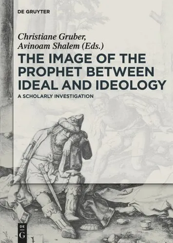 The Image of the Prophet between Ideal and Ideology: A Scholarly Investigation