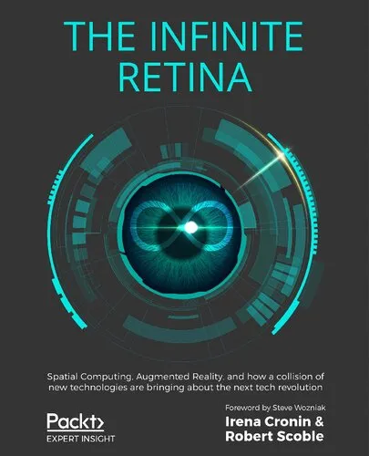 The Infinite Retina: Spatial Computing, Augmented Reality, and how a collision of new technologies are bringing about the next tech revolution